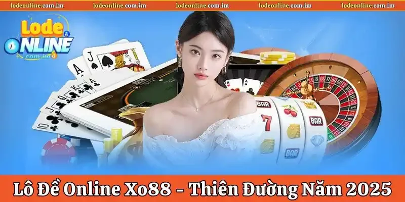 Lô Đề Online Xo88 – Top 1 Thiên Đường Cá Cược Uy Tín 2025
