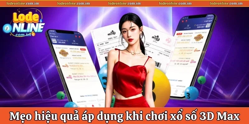 Mẹo hiệu quả áp dụng khi chơi xổ số 3D Max 